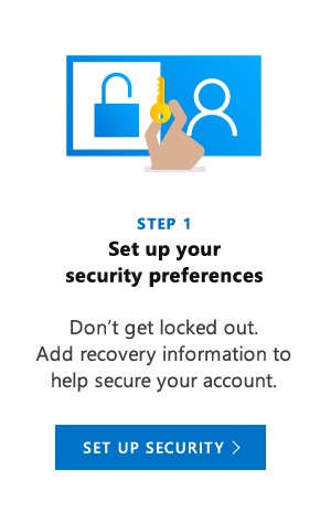 Set up security preferences. Don't get locked out. Add recovery information to help secure your account. Set up security.
