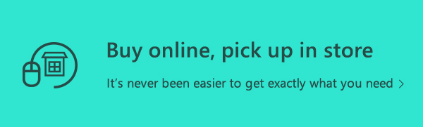 Buy online, pick up in store. It's never been easier to get exactly what you need.