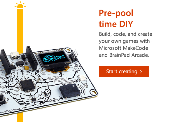 Pre-pool time DIY time. Build, code, and create your own games all with Microsoft MakeCode and BrainPad Arcade.Start creating.