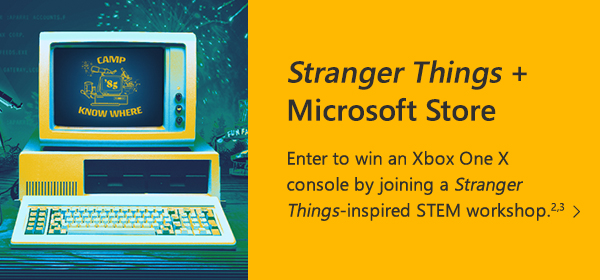 Stranger Things + Microsoft Store. Enter to win an Xbox One X console by joining a Stranger Things-inspired STEM workshop.2,3