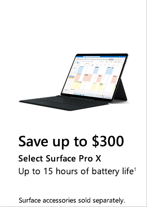 Save up to $300. Select Surface Pro X. Up to 15 hours of battery life[1]. Surface accessories sold separately. Image of Surface Pro X.