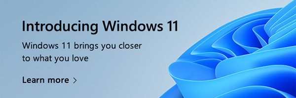 Introducing Windows 11. Windows 11 brings you closer to what you love. Learn more.