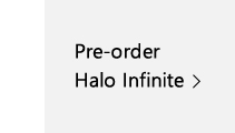 Pre-Order Halo Infinite.