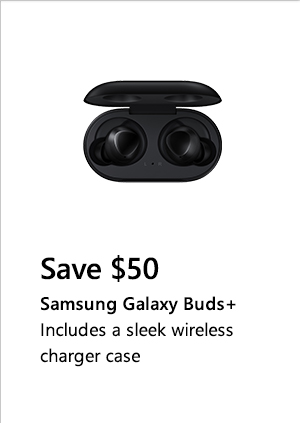Save $50. Samsung Galaxy Buds+. Includes a sleek wireless charger case. Image of Samsung Galaxy Buds+ in wireless charging case.