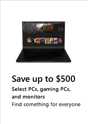 Save up to $500. Select PCs, gaming PCs, and monitors. Find something for everyone. Image of a gaming PC.